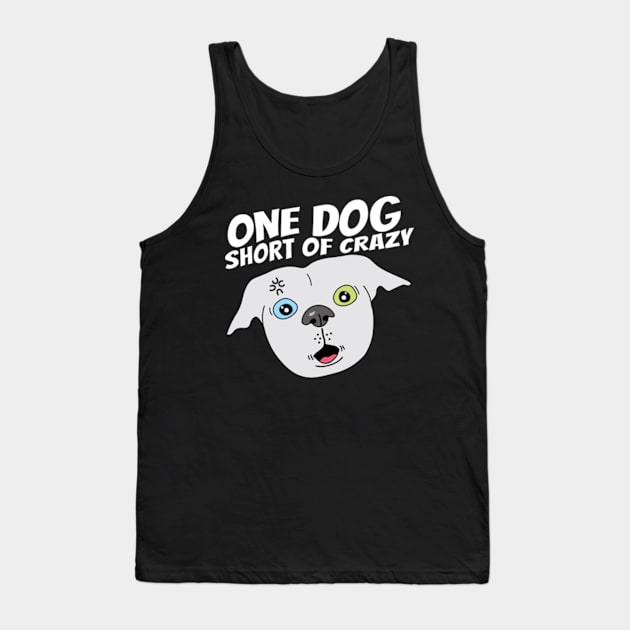 One dog short of crazy Tank Top by Sourdigitals